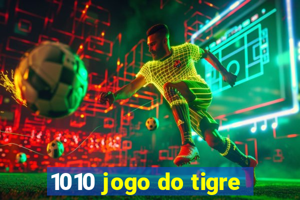 1010 jogo do tigre